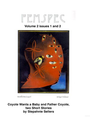 cover image of Coyote Wants a Baby and Father Coyote, two short stories by Stephanie Sellers, Femspec Volume2 issues 1 and 2